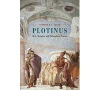 Plotinus : Myth, Metaphor, and Philosophical Practice