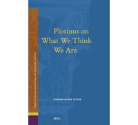 Plotinus on What We Think We Are: 34 (Studies in Platonism, Neoplatonism, and the Platonic Traditi)