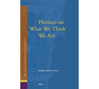 Plotinus on What We Think We Are: 34 (Studies in Platonism, Neoplatonism, and the Platonic Traditi)