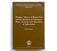 Plotinus' Theory of Matter-Evil and the Question of Substance: Plato, Aristotle, and Alexander of Aphrodisias: 3 (Recherches de Théologie Ancienne et Médiévale. Supplementa)