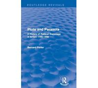 Plots and Paranoia: A History of Political Espionage in Britain 1790-1988 (Routledge Revivals)