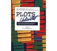 Plots Unlimited: A Creative Source for Generating a Virtually Limitless Number and Variety of Story Plots and Outlines