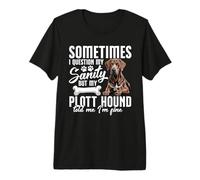 Plott Hound Lover Dog Owner Pet My Sanity Plott Hound Premium T-Shirt