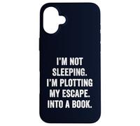 Plotting My Escape into a Book Funny Reader Quote Gift Case for iPhone 16 Plus