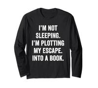 Plotting My Escape into a Book Funny Reader Quote Gift Long Sleeve T-Shirt