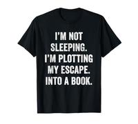 Plotting My Escape into a Book Funny Reader Quote Gift T-Shirt