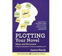 Plotting Your Novel: Ideas and Structure: Volume 1 (Foundations of Fiction)