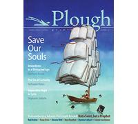 Plough Quarterly No. 13 - Save Our Souls: Inwardness in a Distracted Age