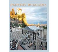 PLOVDIV Bulgaria: Wonderful pictures that give you an idea of an amazing country in Europe, the style of buildings, bodies, etc., for all travel lovers.
