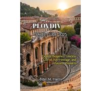 PLOVDIV TRAVEL GUIDE 2025
