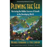 Plowing the Sea: Nurturing the Hidden Sources of Growth in the Developing World