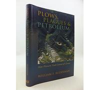 Plows, Plagues and Petroleum - How Humans Took Control of Climate