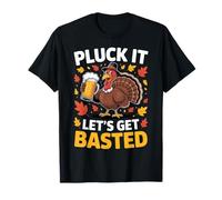 Pluck It Let's Get Basted Turkey Lovers Funny Thanksgiving T-Shirt
