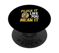 Pluck It Like You Mean It Funny Harp Musician For A Harpist PopSockets Adhesive PopGrip