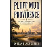Pluff Mud and Providence: An Irreverent History of South Carolina