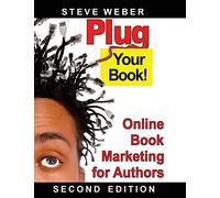 Plug Your Book!: Online Book Marketing for Authors