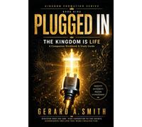PLUGGED IN The Kingdom Is Life: A Companion Workbook & Study Guide