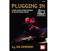 Plugging In - A Guide To Gear And New Techniques For The 21st Century Violinist