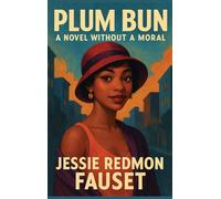 Plum Bun: A Novel Without a Moral
