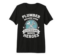 Plumber Because Even Electricians Need Heroes Design Premium T-Shirt