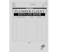 Plumber Client Data Log Book: A Logbook to Record and Track Plumbing Projects and Services