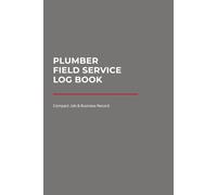 Plumber Field Service Log Book: Compact Job & Business Record