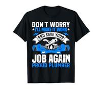 Plumber Handyman - Funny Don’t Worry I’ll Make Proud Plumber T-Shirt
