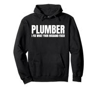 Plumber I Fix What Your Husband Fixed Funny Plumber Humour Pullover Hoodie