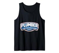 Plumber I Keep The World Flowing Funny Plumbing Quote Joke Tank Top