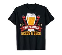 Plumber Needs a Beer: Funny Plumber Tshirt for Men and Women T-Shirt