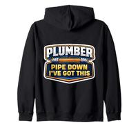 Plumber Pipe Down I've Got This Funny Plumbing Quote Pun Gag Zip Hoodie