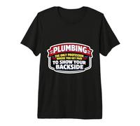 Plumber Plumbing Profession You Get Paid to Show Backside Premium T-Shirt
