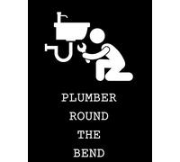 PLUMBER ROUND THE BEND:: Functional Notebook : Ideal for the Plumbing Trade :