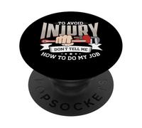 Plumber To Avoid Injury Dont Tell Me How To Do My Job PopSockets Adhesive PopGrip