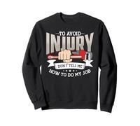 Plumber To Avoid Injury Dont Tell Me How To Do My Job Sweatshirt