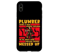 Plumber using a high school diploma to fix what your college Case for iPhone XS Max