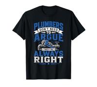 Plumbers Always Right Plumbing Repairmen Pipefitters Expert T-Shirt