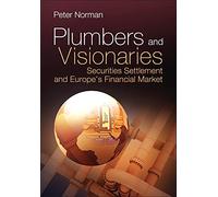 Plumbers and Visionaries: Securities Settlement and Europes Financial Market