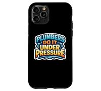 Plumbers Do It Under Pressure Funny Plumbing Quote Saying Case for iPhone 11 Pro