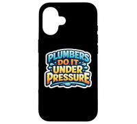 Plumbers Do It Under Pressure Funny Plumbing Quote Saying Case for iPhone 16