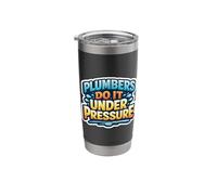 Plumbers Do It Under Pressure Funny Plumbing Quote Saying Stainless Steel Insulated Tumbler