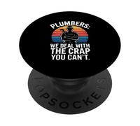 Plumbers We Deal With The Crap You Can't Plumbing PopSockets Adhesive PopGrip