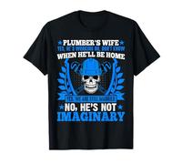 Plumber's Wife He's Not Imaginary Pipefitter's Wife Plumbing T-Shirt