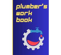 plumber's work book: A practical notebook for plumbers on the job. Track costs and materials, with ease, to help stay organised.