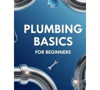 PLUMBING BASICS FOR BEGINNERS