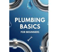 PLUMBING BASICS FOR BEGINNERS