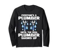 Plumbing Everyones A Plumber Until The Real Plumber Shows Up Long Sleeve T-Shirt