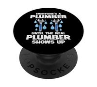 Plumbing Everyones A Plumber Until The Real Plumber Shows Up PopSockets Adhesive PopGrip