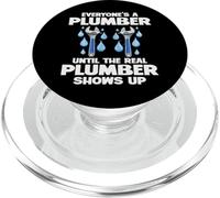 Plumbing Everyones A Plumber Until The Real Plumber Shows Up PopSockets PopGrip for MagSafe
