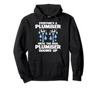 Plumbing Everyones A Plumber Until The Real Plumber Shows Up Pullover Hoodie